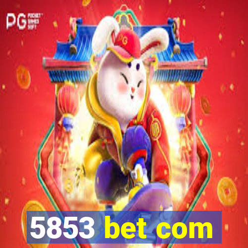 5853 bet com